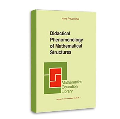 Didactical Phenomenology of Mathematical Structures by Hans Fredenthal